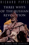 Three Whys Of The Russian Revolution - Richard Pipes