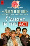 Take me to the limit. Die rasante Karriere von Caught In The Act - Julia Edenhofer