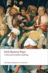 York Mystery Plays: A Selection in Modern Spelling (Oxford World's Classics) - Richard Beadle, Pamela King