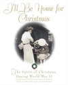 I'll Be Home For Christmas: The Spirit of Christmas During World War II (Stonesong Press Books) - Library of Congress