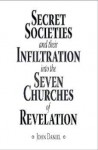 Secret Societies and their Infiltration into the Seven Churches of Revelation - John Daniel