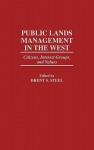 Public Lands Management in the West: Citizens, Interest Groups, and Values - Brent S. Steel