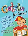 Gotcha for Guys!: Nonfiction Books to Get Boys Excited about Reading - Kathleen A. Baxter, Marcia Agness Kochel