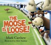 The Moose is Loose - Mark Carthew, Matt Stanton