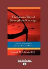 The Lakota Way of Strength and Courage (Large Print 16pt) - Joseph M. Marshall III