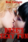 Bree's Sexy Fun: Five Explicit Erotica Stories - Bree Farsight