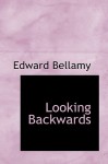 Looking Backward - Edward Bellamy