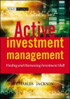 Active Investment Management: Finding and Harnessing Investment Skill - Charles Jackson