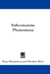 Subconscious Phenomena - Hugo Munsterberg, Pierre Janet