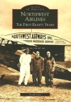 Northwest Airlines: The First Eighty Years (MN) (Images of America) - Geoff Jones