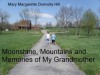 Moonshine, Mountains and Memories of My Grandmother (Moonshine and Mountains) - Mary Margarette Donnelly Hill, Rebecca Bernadette Mance