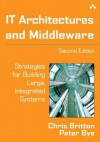 It Architectures and Middleware: Strategies for Building Large, Integrated Systems - Chris Britton, Peter Bye