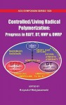 Controlled/Living Radical Polymerization: Progress in Raft, Nmp & Omrp - Krzysztof Matyjaszewski