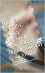 The 18 websites selling personal information about you and your family.: Get free info @ www.PrivateLifeNow.com/Blog (Privacy Returns) - M White