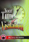 Your Time of Visitation - Dr. D. K. Olukoya