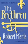 The Brethren: Fortunes of France: Volume 1 - Robert Merle, T. Jefferson Kline