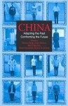 China: Adapting the Past, Confronting the Future - Thomas Buoye, Bruce Dickson, Kirk Denton, Barry Naughton