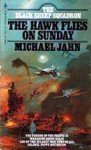 The Hawk Flies on Sunday - Michael Jahn