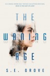 The Waning Age - S.E. Grove