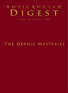 The Orphic Mysteries: Digest (Rosicrucian Order AMORC Kindle Edition) - Ralph Maxwell Lewis, G.R.S. Mead, Alexander J. Broquet, Steven Armstrong, Ovid, Rainer Maria Rilke, Jean Cocteau, Ralph Abraham, Joscelyn Godwin, Rosicrucian Order AMORC