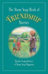 The Stone Soup Book of Friendship Stories - William Rubel, Mandel Gerry, King Michael