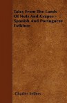 Tales from the Lands of Nuts and Grapes - Spanish and Portuguese Folklore - Charles Sellers