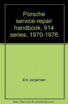 Porsche service-repair handbook, 914 series, 1970-1976 - Eric Jorgensen