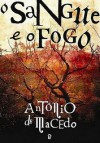 O Sangue e o Fogo - António de Macedo