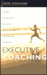 Executive Coaching: Lead, Develop, Retain Motivated Talented People - Peter Stephenson