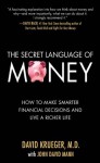 The Secret Language of Money : How to Make Smarter Financial Decisions and Live a Richer Life - David Krueger