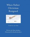 When Father Christmas Resigned - Peter Jenkins, Sandra Jenkins