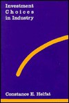 Investment Choices in Industry - Constance E. Helfat