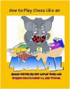 How To Play Chess Like an Animal - Anthea Carson