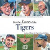 For the Love of the Tigers: An A-To-Z Primer for Tigers Fans of All Ages - Frederick C. Klein, Mark Anderson, Sparky Anderson