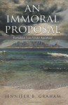 An Immoral Proposal: Forbidden Love Under Apartheid - Jennifer B Graham