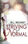 Striving for Normal - B.L. Mooney, Theresa Wegand, Robin Harper, Wicked by Design