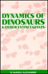 Dynamics of Dinosaurs and Other Extinct Giants - R. McNeill Alexander