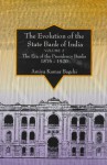 The Evolution of the State Bank of India: The Era of the Presidency Banks, 1876-1920 - Amiya Kumar Bagchi