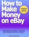 How To Make Money On E Bay Without Using Any Of Your Own Money A 24 Hour Success Guide: Start Earning Cash Within 24 Hours Guaranteed! - Dan Gibson