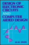 Design Of Electronic Circuits And Computer Aided Design - M.M. Shah