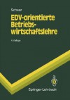 Edv-Orientierte Betriebswirtschaftslehre: Grundlagen Fur Ein Effizientes Informationsmanagement - August-Wilhelm Scheer