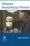 Ottawa Anesthesia Primer - Patrick Sullivan