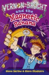 Vernon Bright and the Magnetic Banana - Steve Barlow, Steve Skidmore