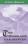 The Highland Clearances (Scottish Hsitories) - Alexander McKenzie