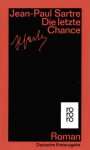 Die letzte Chance. - Jean-Paul Sartre