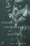 Stoics, Epicureans and Sceptics - R.W. Sharples