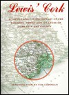 Lewis' Cork: A Topographical Dictionary of the Parishes, Towns and Villages of Cork City and County - Samuel Lewis, Tim Cadogan