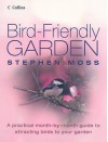 Bird-Friendly Garden: A Practical Month-by-Month Guide to Attracting Birds to Your Garden - Stephen Moss