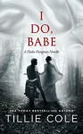 I Do, Babe: A Novella (Hades Hangmen Book 5.5) Kindle Edition - Tillie Cole