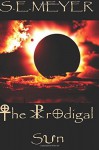 The Prodigal Sun: A Novel - S.E. Meyer